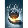 Who is in Control of the Affairs of this World