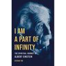 I Am a Part of Infinity: The Spiritual Journey of Albert Einstein