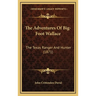 The Adventures Of Big-Foot Wallace: The Texas Ranger And Hunter (1871)