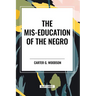The Mis-Education of the Negro (An African American Heritage Book)