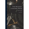 The Muzzle-loading Rifle; Then and Now