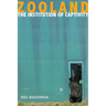 Zooland: The Institution of Captivity