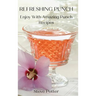 Refreshing Punch: Enjoy With Amazing Punch Recipes