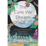 The Care We Dream of: Liberatory and Transformative Approaches to LGBTQ+ Health