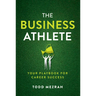 The Business Athlete: Your Playbook for Career Success