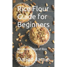 Rice Flour Guide for Beginners: Nutritional Value of Rice Flour