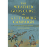 The Weather Gods Curse the Gettysburg Campaign