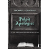 Pulpit Apologist: The Vital Link Between Preaching and Apologetics