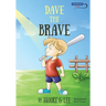 Dave the Brave: An Exciting Story about Believing in Yourself