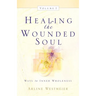 Healing the Wounded Soul, Vol. I