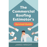 The Commercial Roofing Estimator's Survival Guide