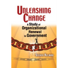 Unleashing Change: A Study of Organizational Renewal in Government