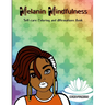 Melanin Mindfulness - Self-Care Coloring and Affirmations Book