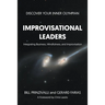 Improvisational Leaders: Integrating Business, Mindfulness, and Improvisation