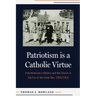 Patriotism Is a Catholic Virtue: Irish-American Catholics and the Church in the Era of the Great War, 1900-1918