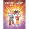 Spiritual Warfare for Kids: Be the Boss!