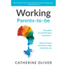 Working Parents-To-Be: Your Guide to Parental Leave and Return... What to Expect and How to Make It Work for You