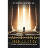 Accessing The Glory: A Guide to Welcoming God's Glory in Every Gathering