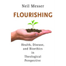 Flourishing: Health, Disease, and Bioethics in Theological Perspective