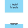 A manual of the penicillia