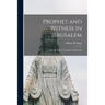 Prophet and Witness in Jerusalem: a Study of the Teachings of Saint Luke