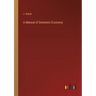 A Manual of Domestic Economy