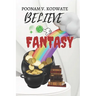 Believe on fantacy