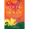 Dancing with the Dragon: Cautionary Tales of the New China from an Old China Hand