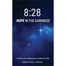 8: 28 Hope in the Darkness: A Pathway from Heartbreak to Healing and Hope