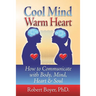 Cool Mind Warm Heart: How to Communicate with Body, Mind, Heart, and Soul