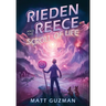 Rieden Reece and the Scroll of Life: Mystery, Adventure and a Thirteen-Year-Old Hero's Journey. (Middle Grade Science Fiction and Fantasy. Book 3 of 7