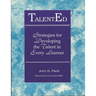 Talented: Strategies for Developing the Talent in Every Learner