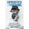 Uprooted and Thriving: One Man's Journey From Afghanistan to Becoming a Canadian