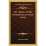 The Folklore Of The Pennsylvania Germans (1916)