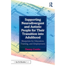 Supporting Neurodivergent and Autistic People for Their Transition Into Adulthood: Blueprints for Education, Training, and Employment