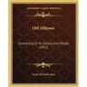 Old Silltown: Something Of Its History And People (1912)