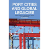 Port Cities and Global Legacies: Urban Identity, Waterfront Work, and Radicalism