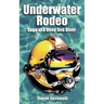 Underwater Rodeo: Saga of a Deep Sea Diver