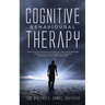 Cognitive Behavioural Therapy: The Key Lessons for Beginners on How CBT is used in Retraining the Brain to Overcome Depression, Anxiety and Negative