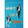 Wear It Like A Crown