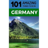 101 Amazing Things to Do in Germany: Germany Travel Guide