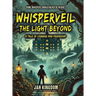 WHISPERVEIL The Light Beyond: A Tale of Courage and Friendship