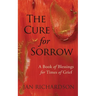 The Cure for Sorrow: A Book of Blessings for Times of Grief
