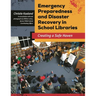 Emergency Preparedness and Disaster Recovery in School Libraries: Creating a Safe Haven