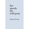 Fire Speeds the Wild Pony
