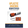 Aplastic Anaemia Demystified: Doctor's Secret Guide