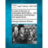 A code of the law of actionable defamation: with a continuous commentary and appendices.