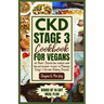 CKD Stage 3 Cookbook for Vegans: 60 Plant-Based Low Sodium and Low Potassium Recipes to Manage Stage 3 Chronic Kidney Disease