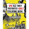 Epic Old Timer Firefighter Adult Coloring Book