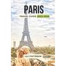 Paris Travel Guide 2023-2024: Discover the City of Light with the Latest Trends, Events and Tips